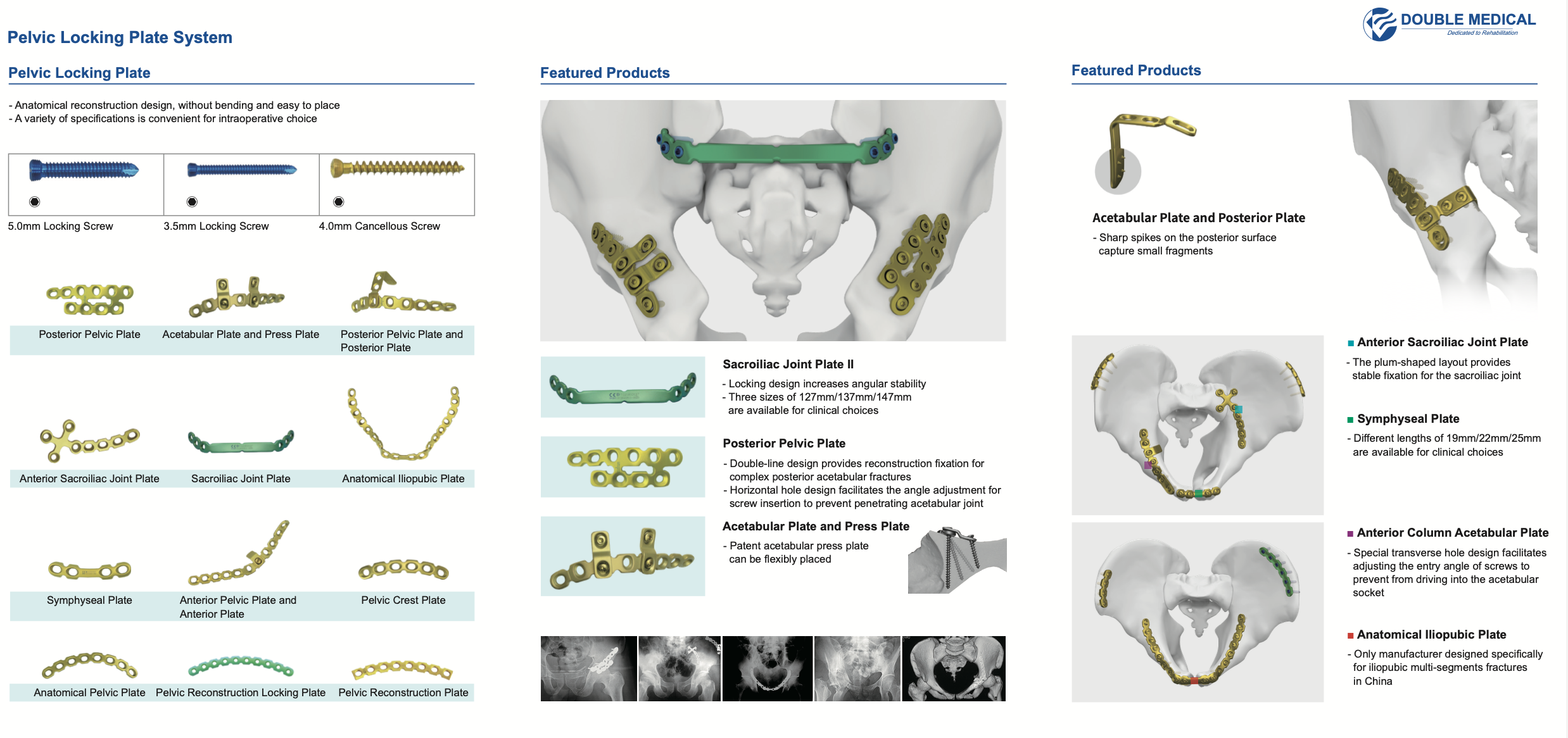 Infra-arcuate Line Locking Plate 2 Pelvic Locking Plate System Anatomical reconstruction plates for pelvic‑acetabular trauma. Diverse implants for combined fixation via anterior approach.