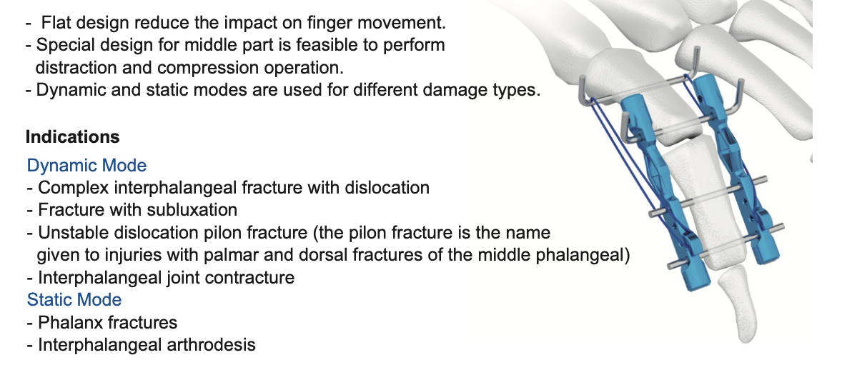 This low‑profile finger external fixator minimizes interference with finger motion. Its specialized mid‑frame design enables distraction and compression maneuvers, with switchable dynamic and static modes to match different injury patterns. Ideal for complex interphalangeal fracture‑dislocations, subluxations, unstable pilon fractures and joint contractures in dynamic mode; phalanx fractures and arthrodesis in static mode.