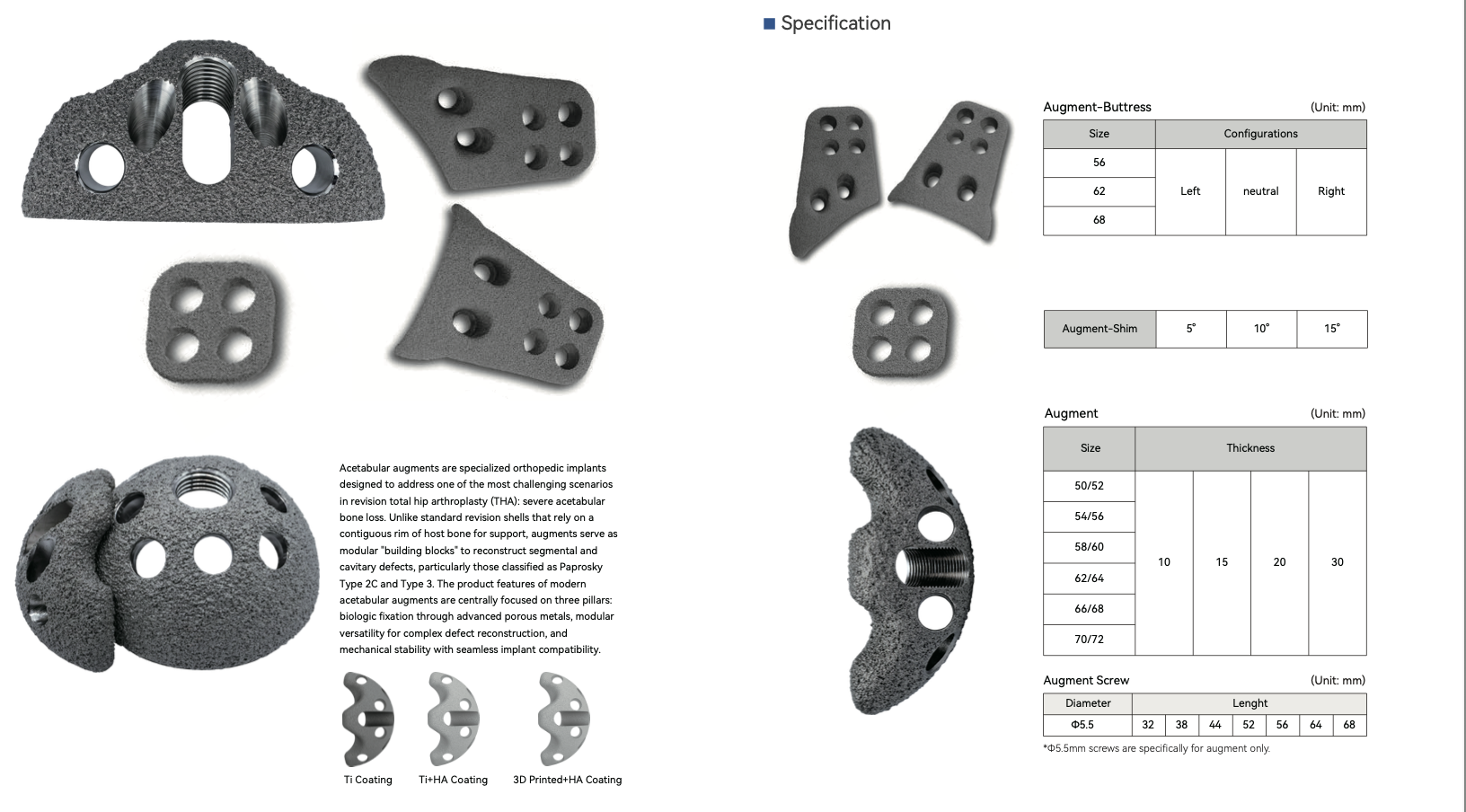 Acetabular Augment System 1 Acetabular Augment System reconstructs acetabular bone defects for hip revision with porous modular design.